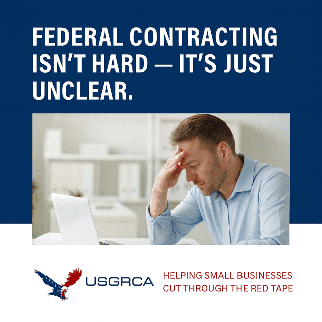 Federal Contracting Isn't hard,it's just unclear; USGRCA helps small businesses cut through the red tape. 